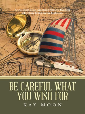 cover image of Be Careful What You Wish For